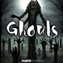 Image for Ghouls! : Scary Ghosts and Monsters