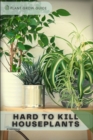 Image for Hard To Kill Houseplants : Plants guide