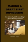 Image for Making a Great First Impression : the ultimate guide to making a great first impression