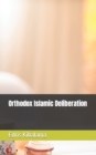 Image for Orthodox Islamic Deliberation