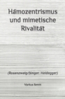 Image for Hamozentrismus und mimetische Rivalitat : (Rosenzweig/Junger. Heidegger)