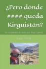Image for ?Pero donde queda Kirguistan? : Un occidental en moto por Asia Central