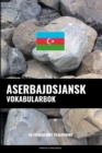 Image for Aserbajdsjansk Vokabularbok : En Emnebasert Tilnaerming