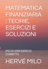 Image for Matematica Finanziaria : Teorie, Esercizi E Soluzioni: (Piu Di 1000 Esercizi Corretti)