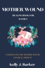 Image for Mother wound healing book for women : Heal mother wound