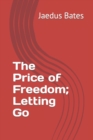 Image for The Price of Freedom; Letting Go