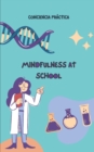 Image for Mindfulness at school : Mindfulness for children and adults and its benefits at school