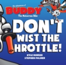 Image for Don&#39;t Twist the Throttle! Buddy the Motocross Bike (Buddy MX)