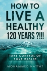 Image for How to live a healthy 120 years ?!!!