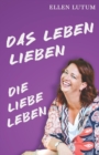 Image for Das Leben lieben - Die Liebe leben