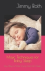 Image for Majic Techniques for Baby Sleep : Easy Ways to Make Crying Infant fall Asleep