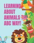 Image for Learning About Animals the ABC Way!
