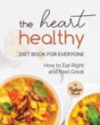 Image for The Heart Healthy Diet Book for Everyone
