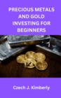 Image for Precious Metals and Gold Investing for Beginners