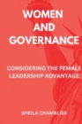 Image for Women and Governance : Considering the Female Leadership Advantage