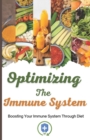 Image for Optimizing The Immune System : Boosting Your Immune System Through Diet