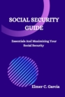 Image for Social Security Guide : Essentials And Maximizing Your Social Security