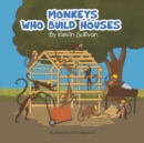 Image for Monkeys Who Build Houses
