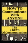 Image for How To Communicate With Everyone : The 9 Keys to Communication in Life