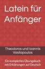 Image for Latein fur Anfanger : Ein komplettes UEbungsbuch mit Erklarungen auf Deutsch