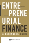 Image for Entrepreneurial Finance : A Beginner&#39;s Guide