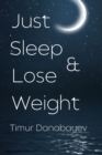 Image for Just Sleep And Lose Weight