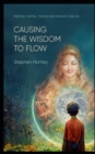 Image for Causing the Wisdom to Flow : Mantras, Yantras, Mudras and Energetic Healing