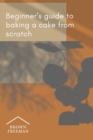 Image for A beginner&#39;s guide to baking a cake from scratch