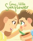 Image for Grow Little Sunflower : Children&#39;s book about positive words