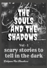 Image for The Souls And The Shadows - Volume -1 : scary stories to tell in the dark