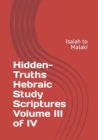 Image for Hidden-Truths Hebraic Study Scriptures Volume III of IV : Isaiah to Malaki