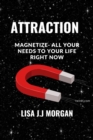 Image for Attraction : Magnetize- All Your Needs To Your Life Right Now