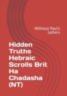 Image for Hidden Truths Hebraic Scrolls Brit Ha Chadasha (NT)