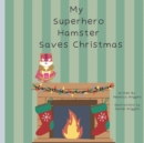 Image for My Superhero Hamster Saves Christmas