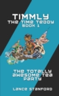 Image for Timmly the Time Teddy and the Totally Awesome Tea Party