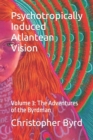 Image for Psychotropically Induced Atlantean Vision : Volume 3: The Adventures of the Byrdman