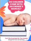 Image for Do Children Come with an Owner&#39;s Manual?