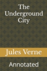 Image for The Underground City : Annotated