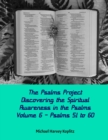 Image for The Psalms Project Volume Six : Discovering the Spiritual World through the Psalms - Psalm 51-60