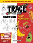 Image for Trace Then Color : Cartoon Food Monsters: A Tracing and Coloring Book for Kids