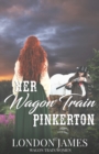 Image for Her Wagon Train Pinkerton : A Sweet Western Historical Wagon Train Romance
