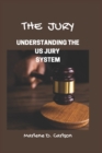 Image for The Jury : Understanding The US Jury System