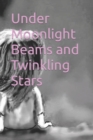 Image for Under Moonlight Beams and Twinkling Stars : Short Inspirational Stories for Children