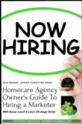 Image for Homecare Agency Owner&#39;s Guide To Hiring a Marketer : With Bonus Lunch &amp; Learn Strategy Guide