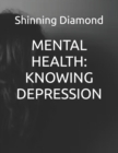 Image for Mental Health : Knowing Depression