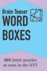 Image for Brain Teaser Word Boxes : 365 Letter Puzzles as seen in the NYT