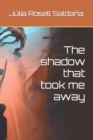 Image for The shadow that took me away