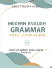 Image for Modern English Grammar &amp; Composition : For High School and College Students