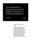 Image for An Introduction to Flood Control Channel Stability Principles for Professional Engineers