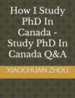 Image for How I Study PhD In Canada -Study PhD In Canada Q&amp;A